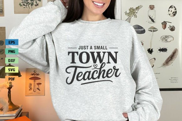 Just a Small Town Teacher Shirt SVG PNG: Graphics and Crafts