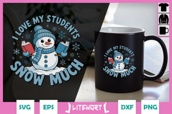 Snow Much Love Teacher Appreciation SVG