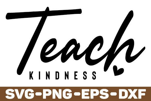 Teach Kindness Svg for Crafts and Graphics